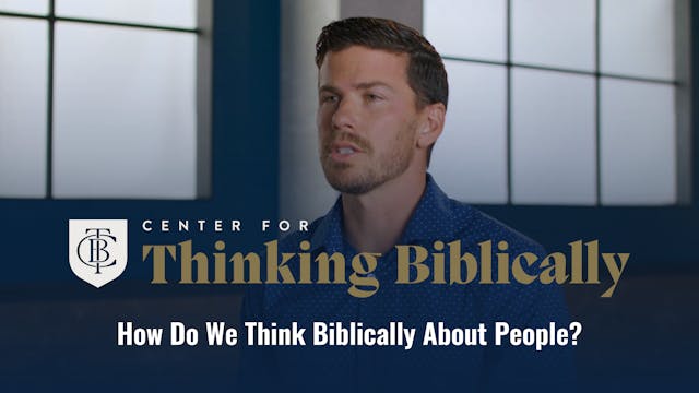 How Do We Think Biblically About People?