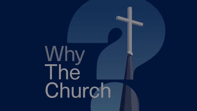 Why The Church? - Session 2