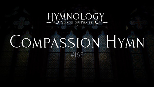 Compassion Hymn (Hymn 163)