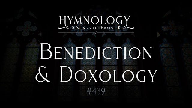 Benediction & Doxology (Hymn 438)