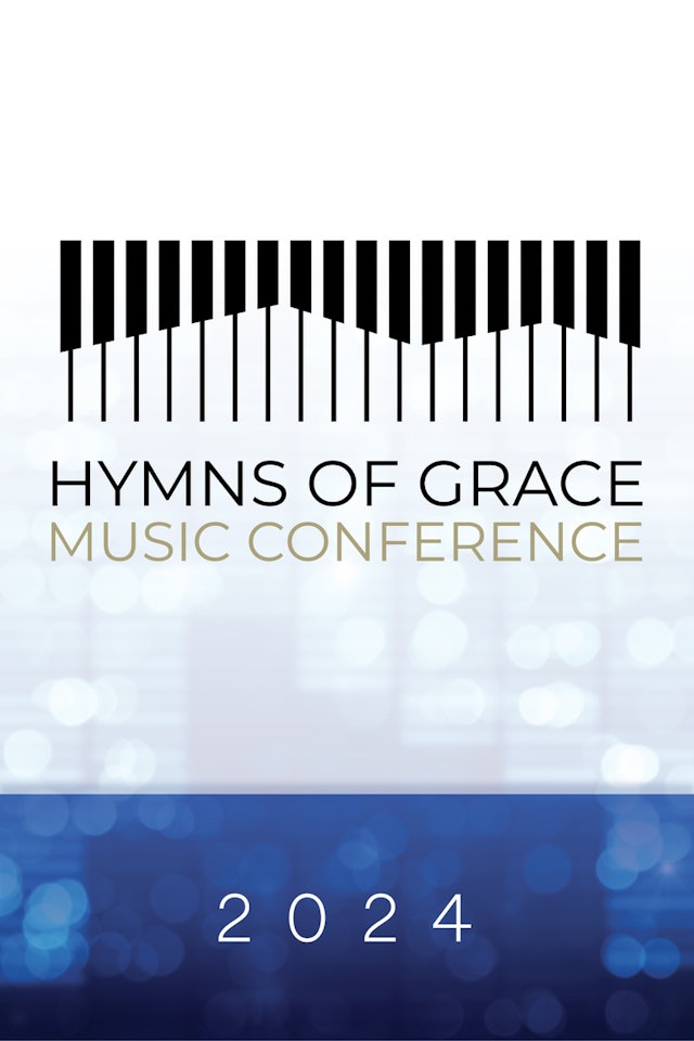 Hymns of Grace Music Conference 2024