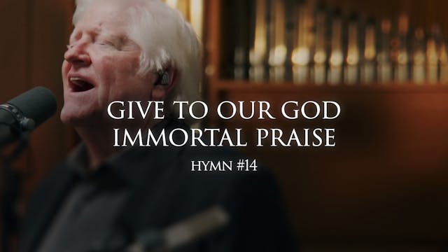 Give to Our God Immortal Praise (Hymn...
