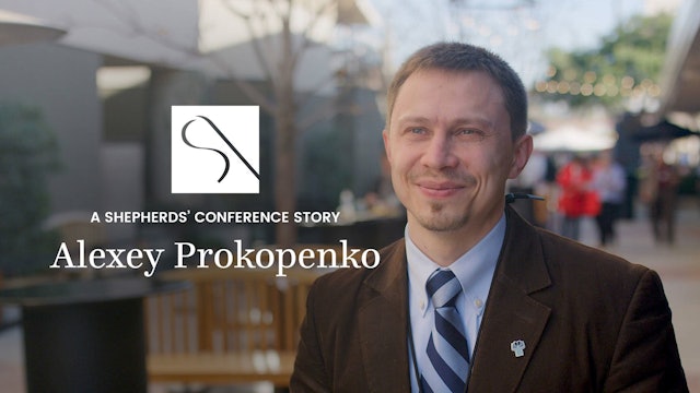 A Shepherds' Conference Story: Alexey Prokopenko