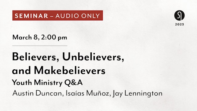 Believers, Unbelievers, and Makebelievers - Youth Ministry Q&A (Audio Only)