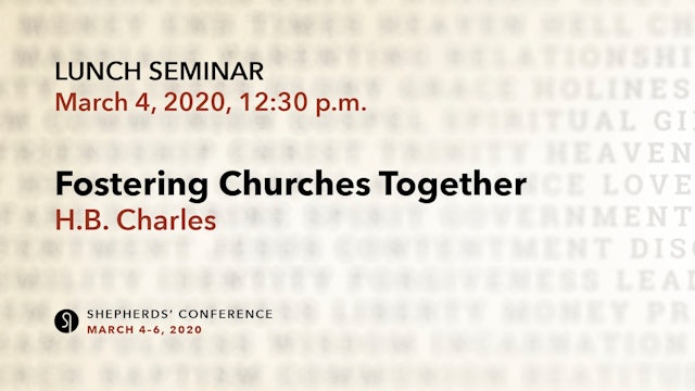 Lunch Seminar: Fostering Churches Together - H.B. Charles