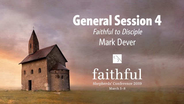 General Session 4 - Mark Dever