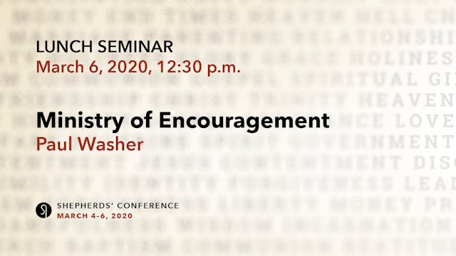 Lunch Seminar: Ministry of Encouragement - Paul Washer
