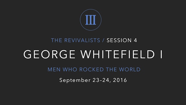 George Whitefield (Part 1)