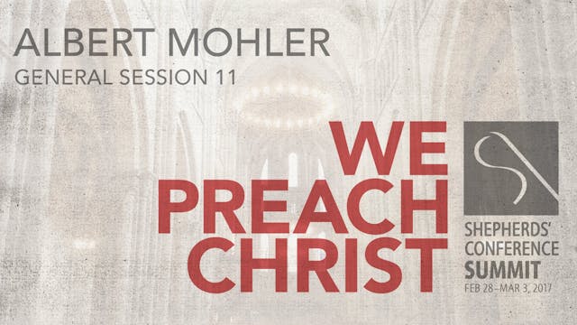 General Session 11 - Albert Mohler