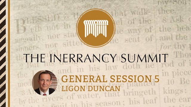 General Session 5 - Ligon Duncan