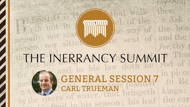 General Session 7 - Carl Trueman
