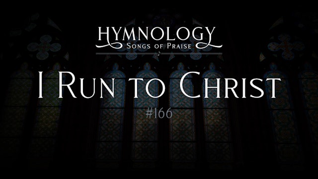 I Run to Christ (Hymn 166)