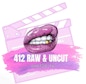 412 Raw & Uncut