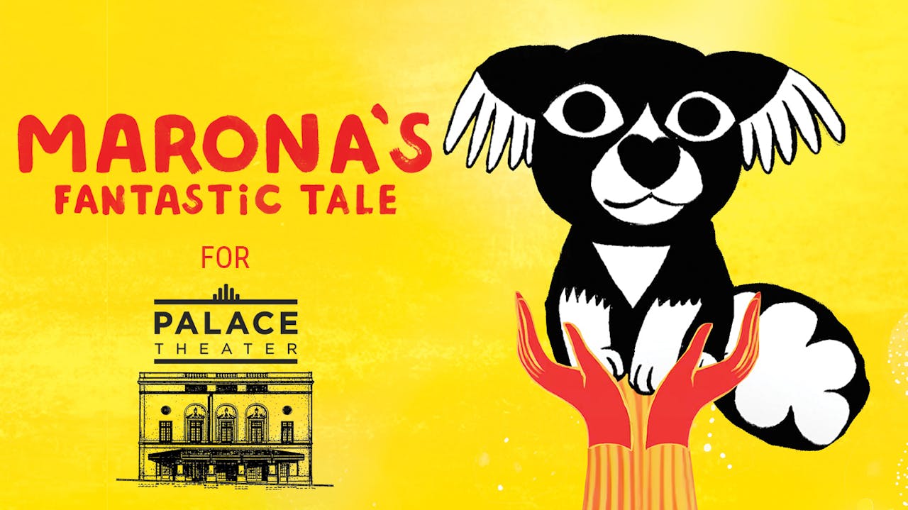 Palace Theater presents MARONA'S FANTASTIC TALE