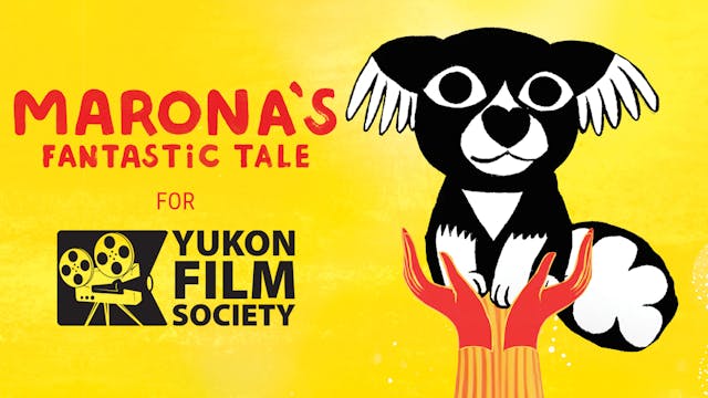 MARONA'S FANTASTIC TALE for Yukon Film Society