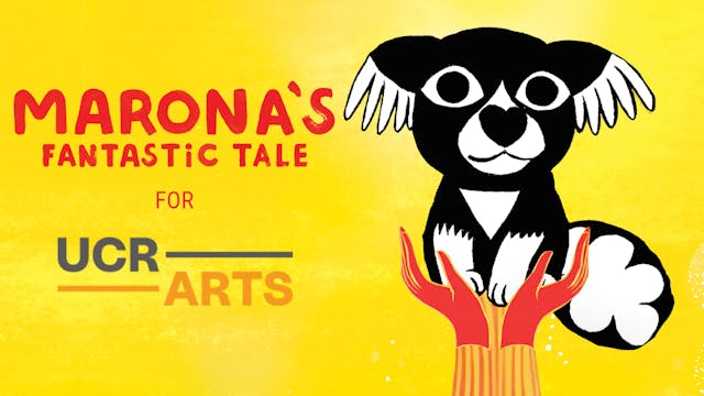 UCR Arts presents MARONA'S FANTASTIC TALE