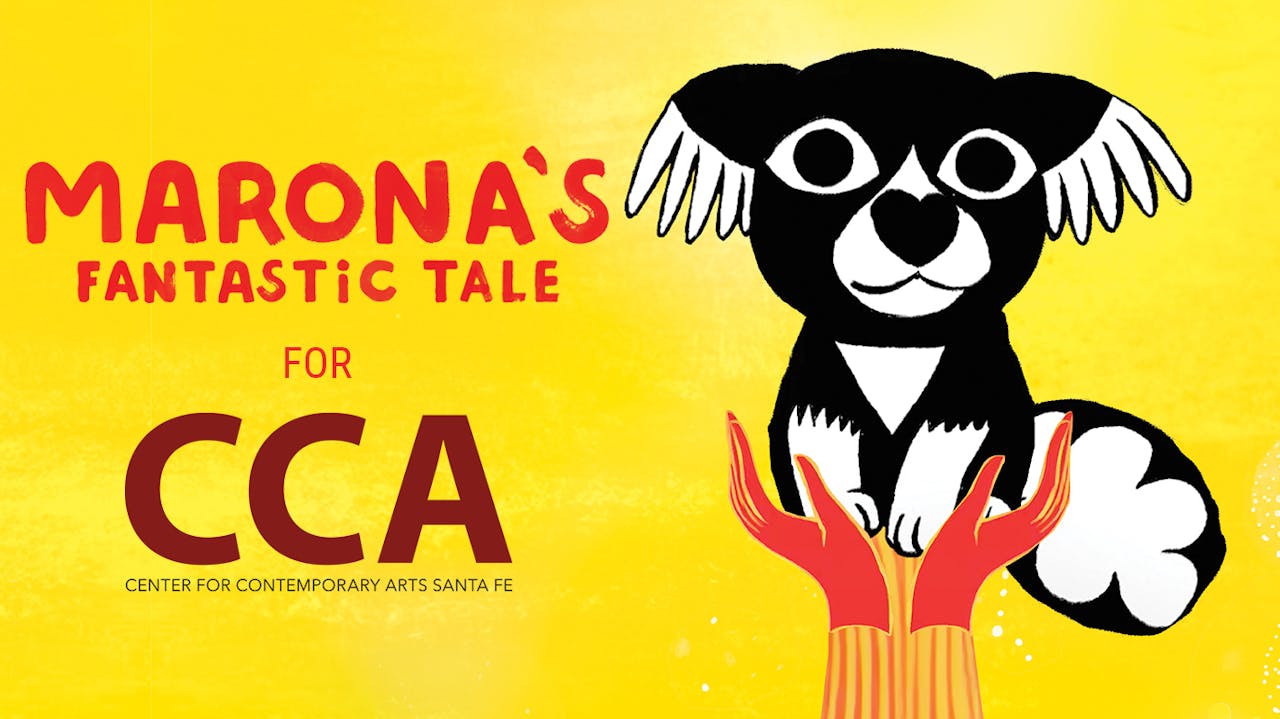 CCA Santa Fe presents MARONA'S FANTASTIC TALE