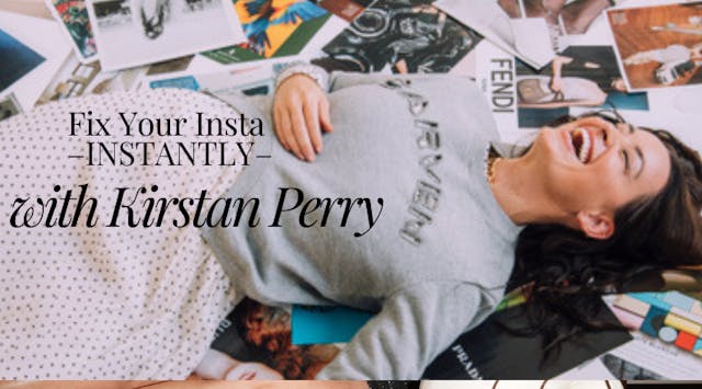 Fix Your Insta–INSTANTLY–with Kirstan Perry