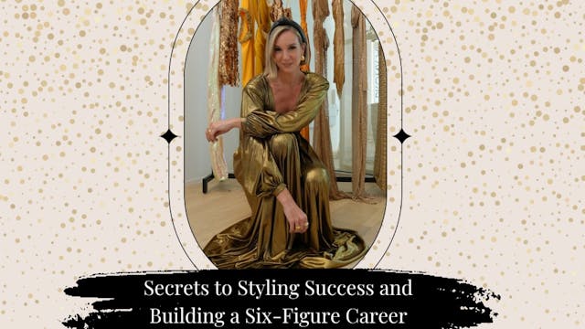 Secrets to Styling & Building a Six-Figure Career