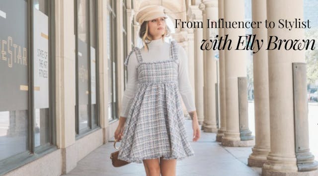 From Influencer to Stylist with Elly Brown