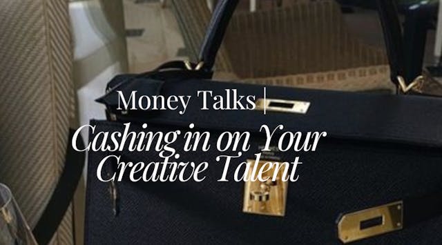 Money Talks | Cashing in on Your Creative Talent