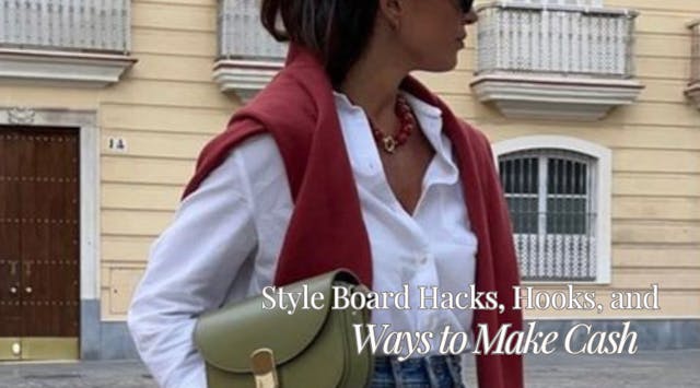 Style Board Hacks, Hooks, and Ways to Make Cash