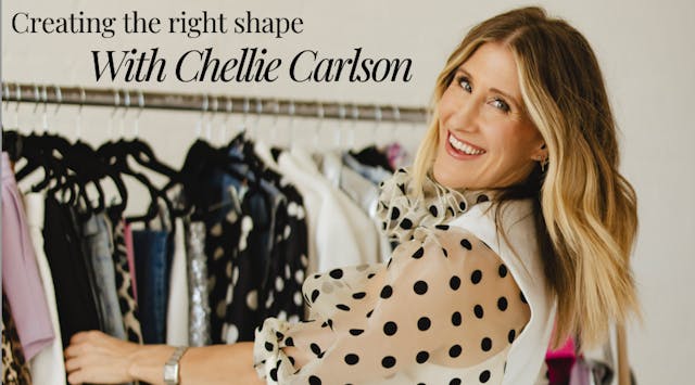 Creating the Right Shape with Chellie Carlson