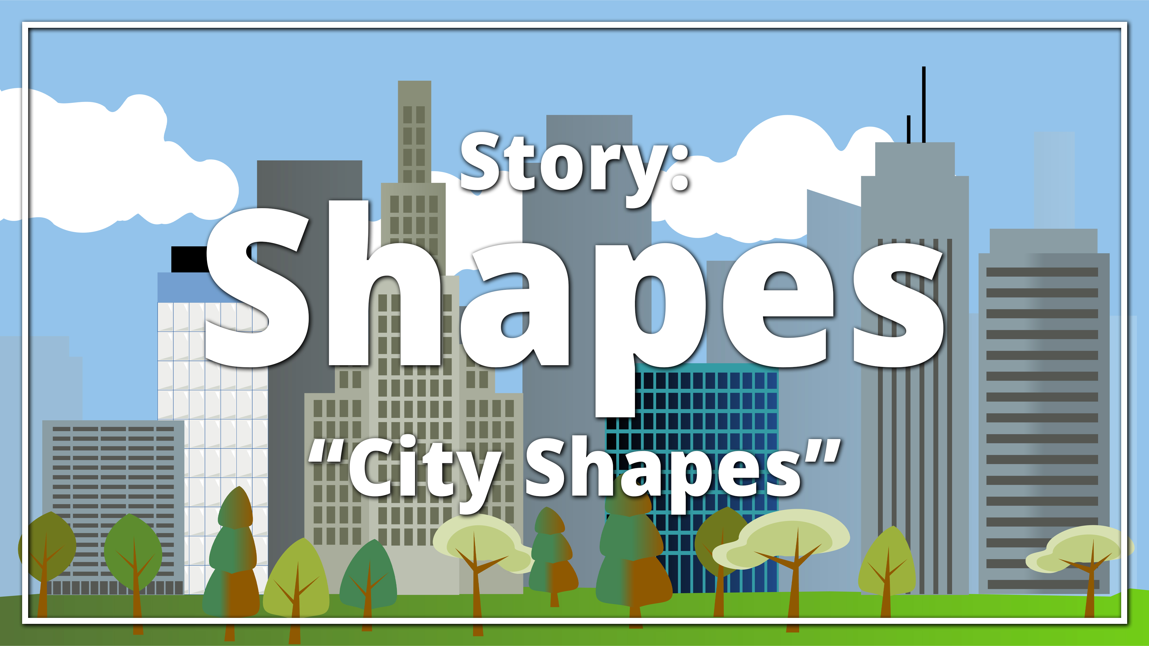 Shapes - Story: “City Shapes”