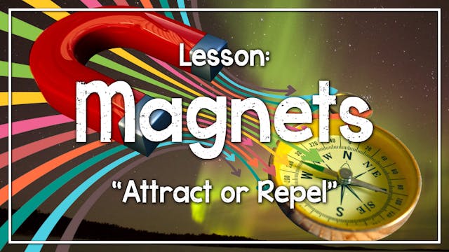 Magnets - Lesson 2: "Attract or Repel"