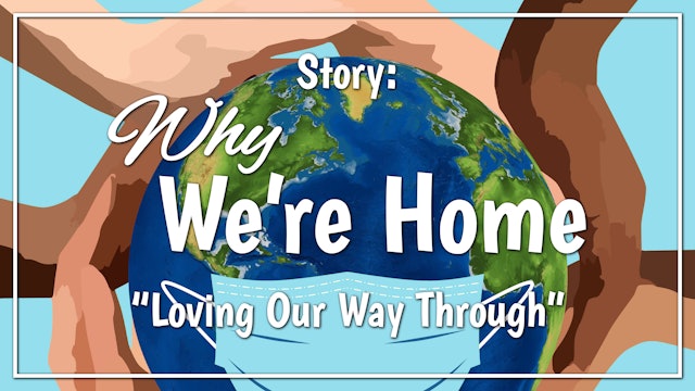 Why We're Home - Story: "Loving Our Way Through"