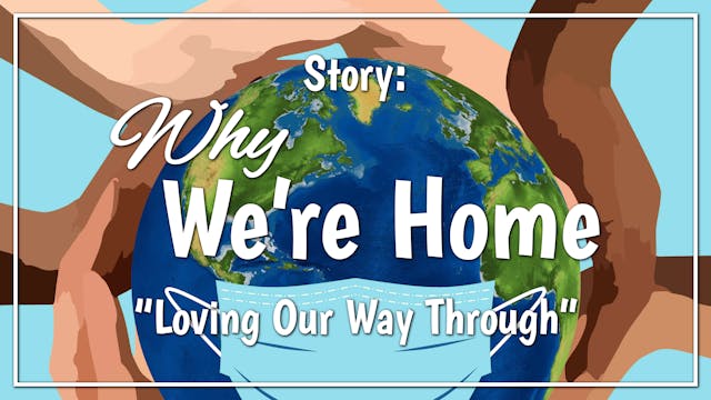 Why We're Home - Story: "Loving Our W...