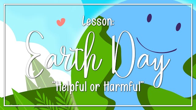 Earth Day - Lesson 2: "Helpful or Har...