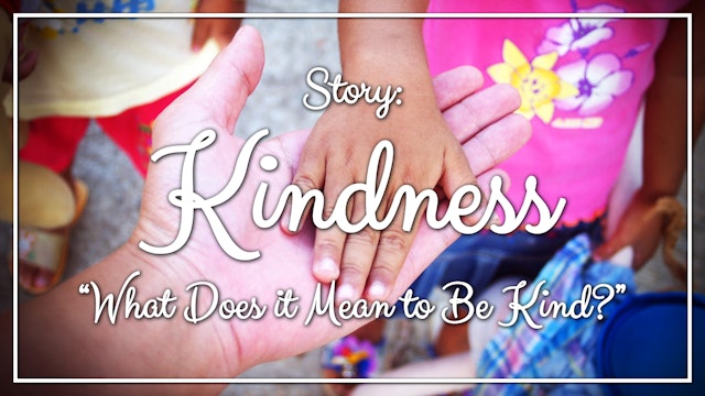 Kindness - Story: "What Does it Mean to be Kind?"