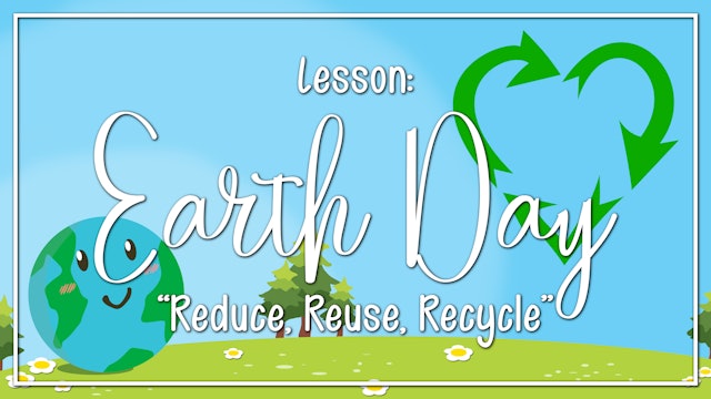 Earth Day - Lesson 1: "Reduce, Reuse, Recycle"