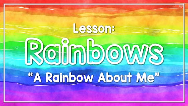 Rainbows - Lesson 2: "A Rainbow About...