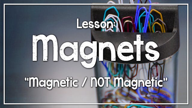 Magnets - Lesson 1: "Magnetic / NOT M...