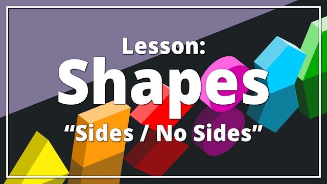 Shapes - Lesson 1: "Sides / No Sides"