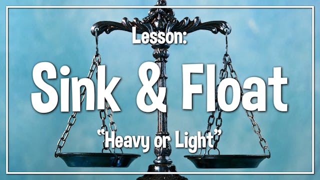 Sink & Float - Lesson 2: "Heavy or Li...