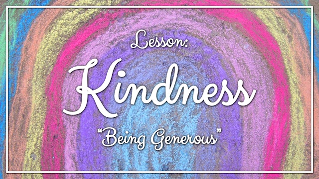 Kindness - Lesson 2: "Being Generous"