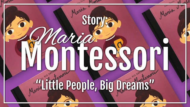 Maria Montessori - Story: "Little People, Big Dreams"