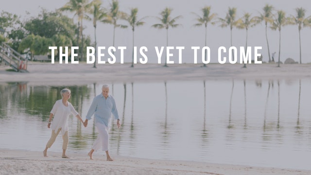 The Best is Yet to Come
