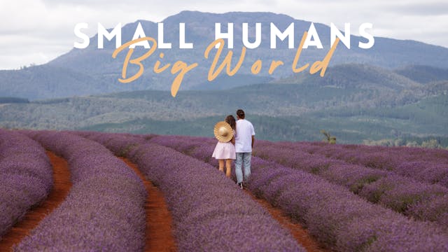 Small Humans, Big World - Tasmania
