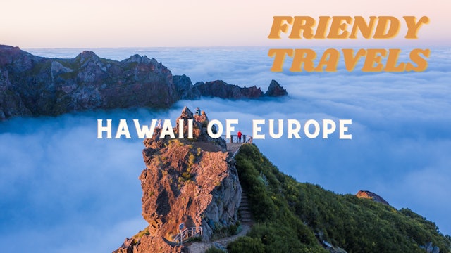 Friendy Travels - Madeira, The Hawaii of Europe