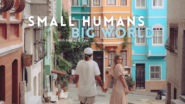 Small Humans, Big World - Turkey