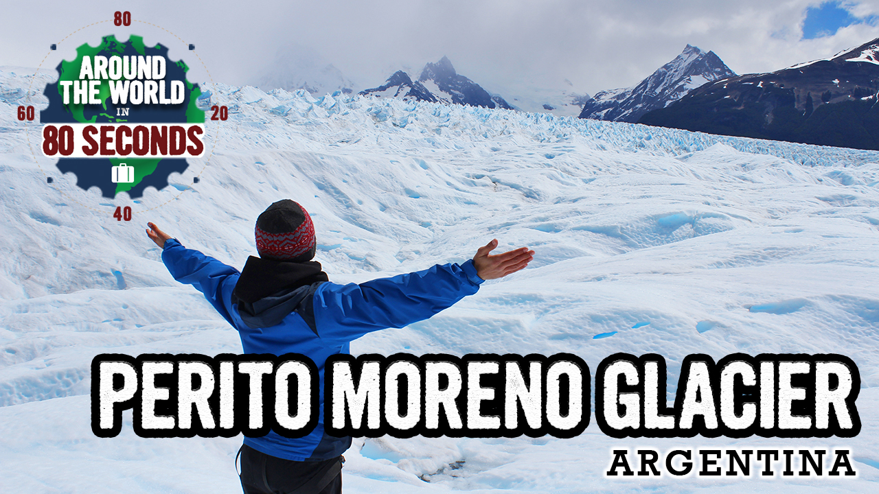 ATW in 80 seconds: PERITO MORENO