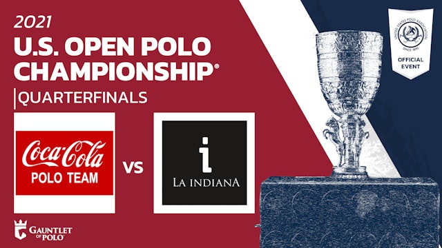 2021 U.S. Open Polo Championship® - Quarterfinal - Coca Cola vs La Indiana