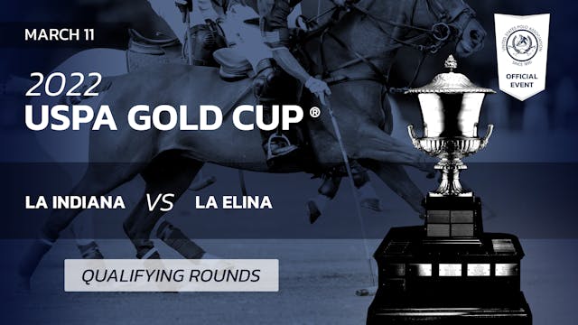 2022 USPA Gold Cup® - La Indiana vs. ...