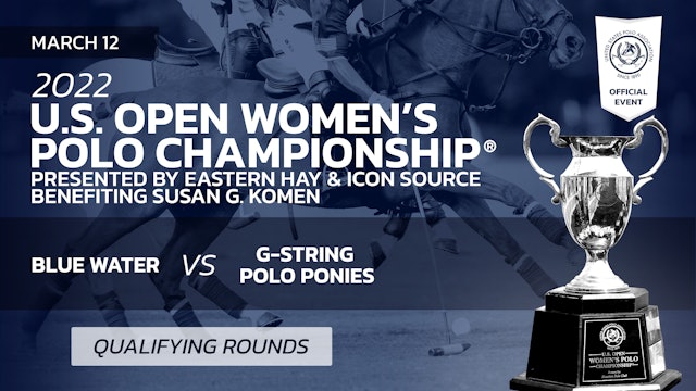 2022 U.S. Open Women's Polo Championship® - Blue Water vs G-String Polo Ponies 