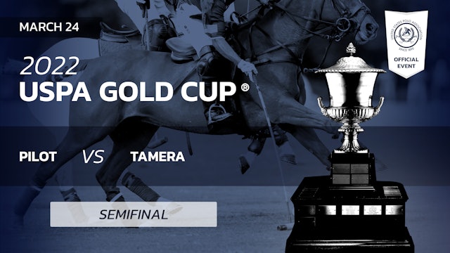 2022 USPA Gold Cup® - Semifinal #1 - Pilot vs. Tamera