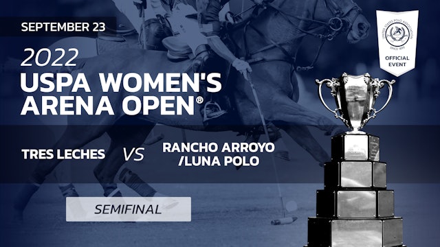 Semifinal: Tres Leches vs Rancho Arroyo/Luna Polo - Friday 6pm ET